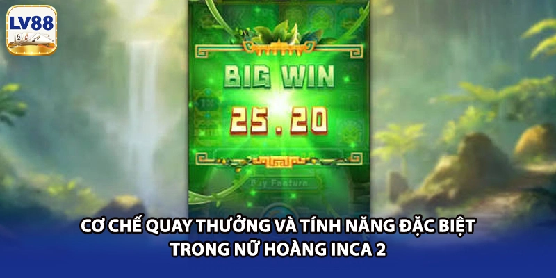 Cơ chế quay thưởng và tính năng đặc biệt trong Nữ Hoàng Inca 2